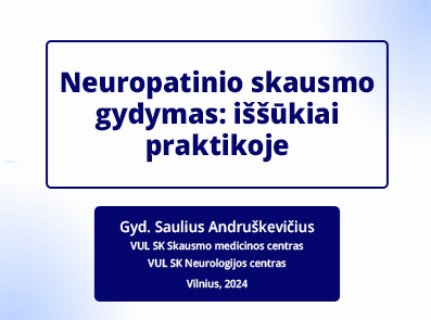 Neuropatinio skausmo gydymas: iššūkiai praktikoje