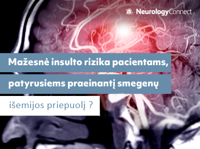 Mažesnė insulto rizika pacientams, patyrusiems praeinantį smegenų išemijos priepuolį (PSIP)?
